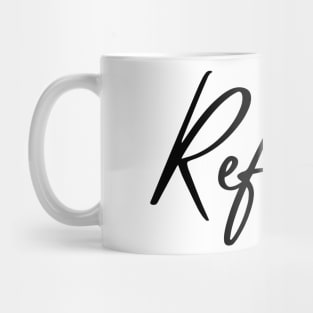 Reflect. A Self Love, Self Confidence Quote. Mug